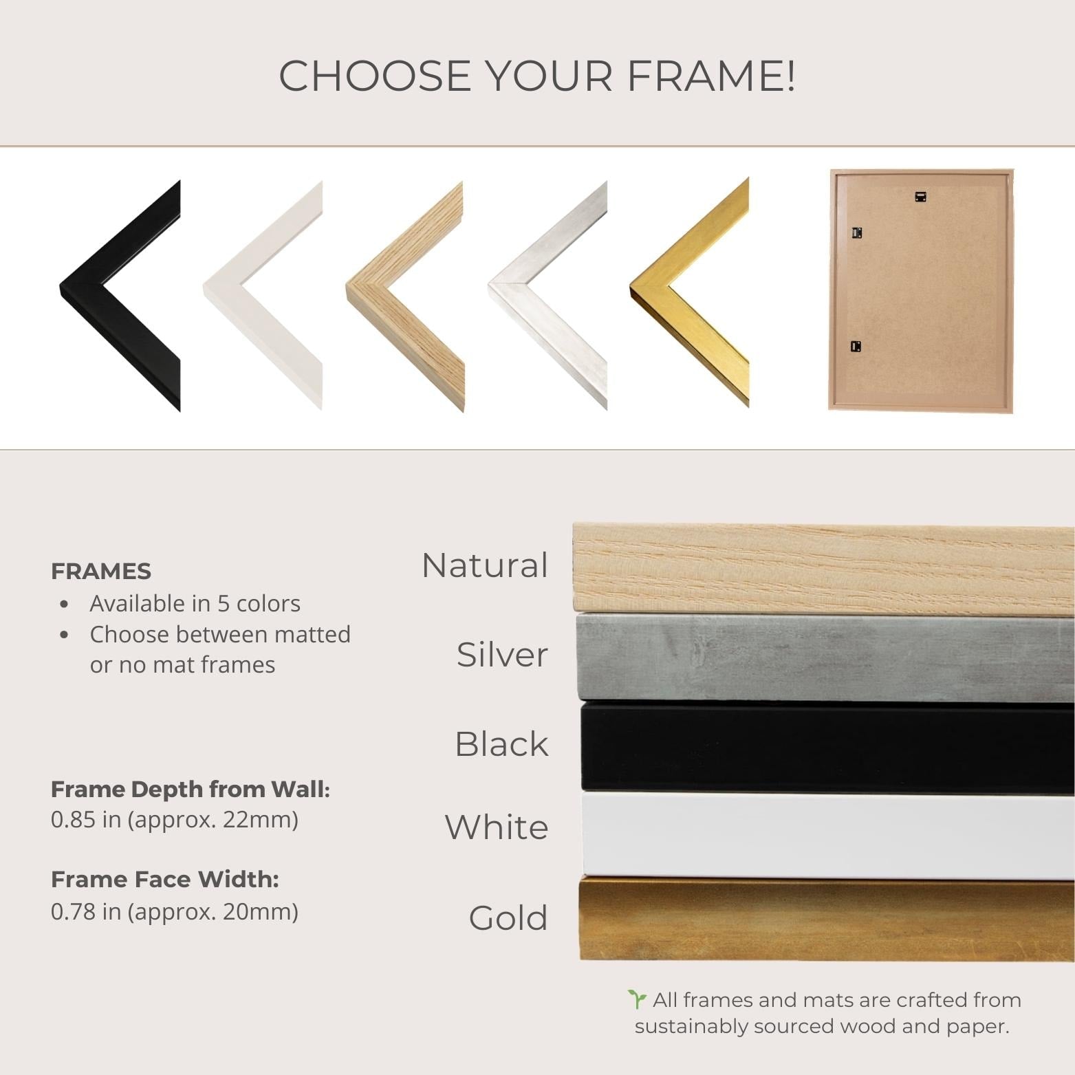 a variety of different frames and mats available for purchase, with options for natural, silver, black, white, and gold colors. The frames and mats are crafted from sustainably sourced wood and paper, ensuring a responsible and environmentally friendly choice.